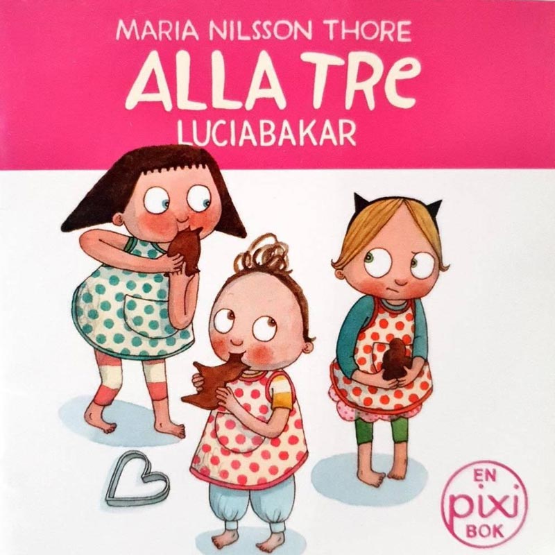 Alla tre luciabakar av Maria Nilsson Thore (Pixibok)